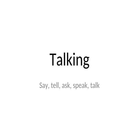 Talking, talking, speak, say, speak, say.ppt