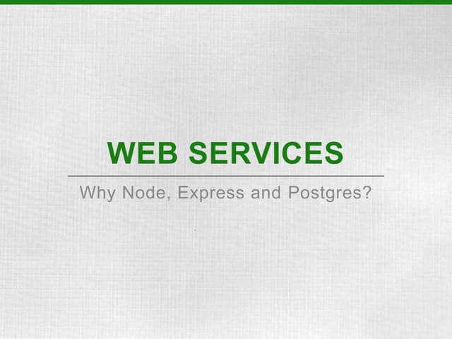 Why Node, Express and Postgres - presented 23 Feb 15, Talkjs, Microsoft Audit...