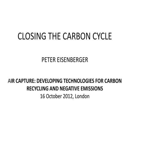 CLOSING THE CARBON CYCLE - Peter Eisenberger (October 16, 2012 @ London)
