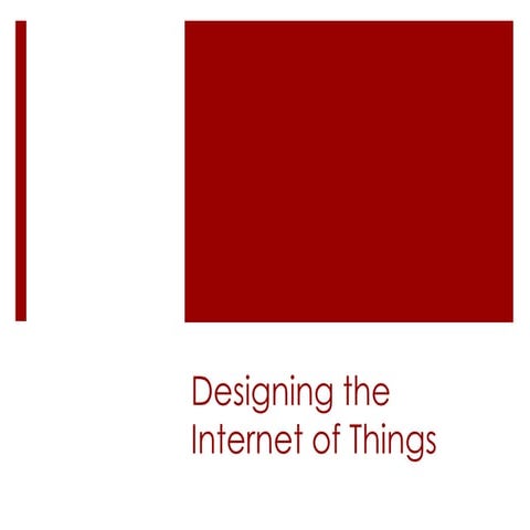 Designing the Internet of Things