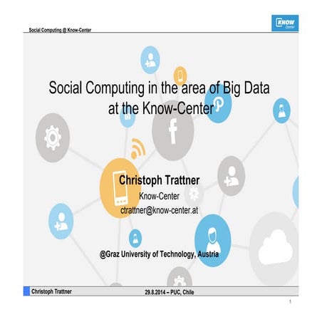 Social Computing in the area of Big Data at the Know-Center Austria's leading...