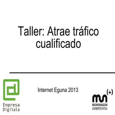 Taller atrae-trafico-cualificado-Internet-Eguna-2013
