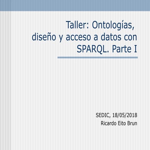 Taller: Ontologías: diseño y acceso a datos con SPARQL (18 de mayo de 2018)