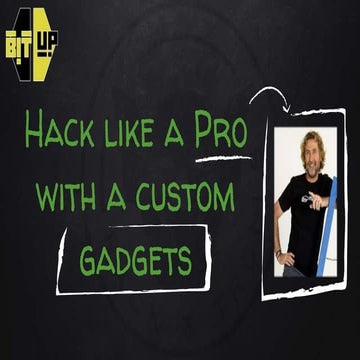 Hack like a Pro with a custom gadgets - Taller BitUp 2018