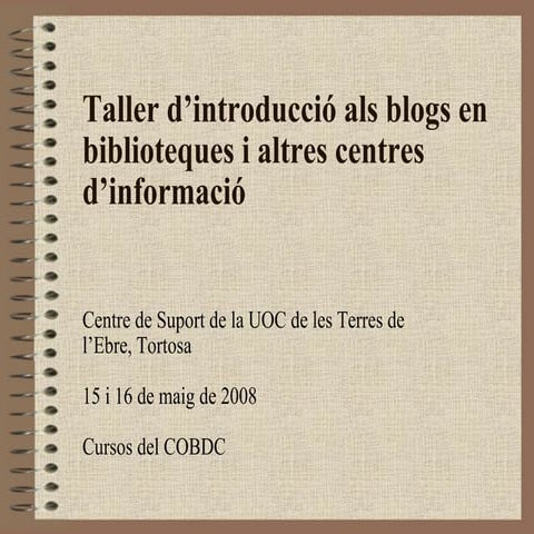 Taller d’introducció als blogs en biblioteques i altres centres d’informació ...