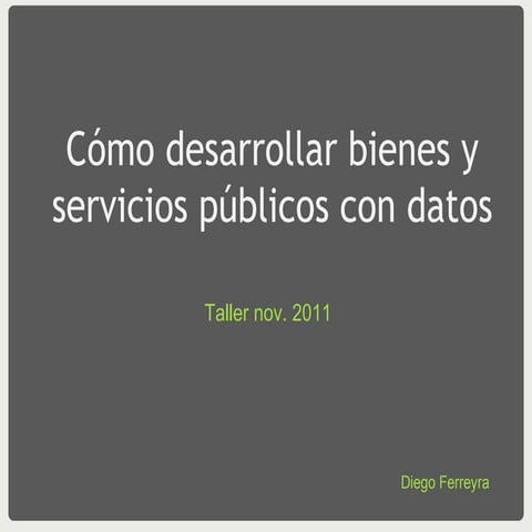 Cómo desarrollar bienes y servicios públicos con datos