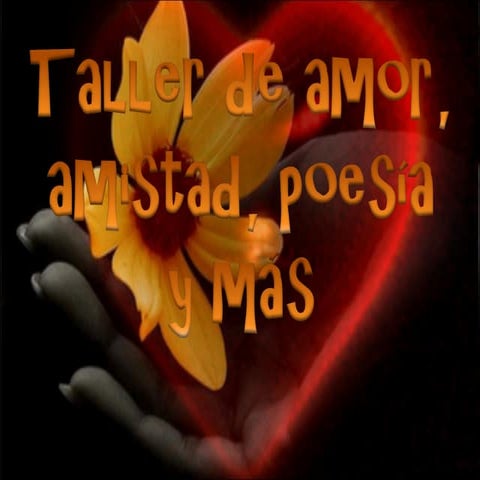 Taller de amor, amistad poesia y mas