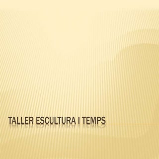 Taller escultura i temps