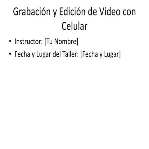 Taller_Grabacion_Edicion_Video_Celular.pptx