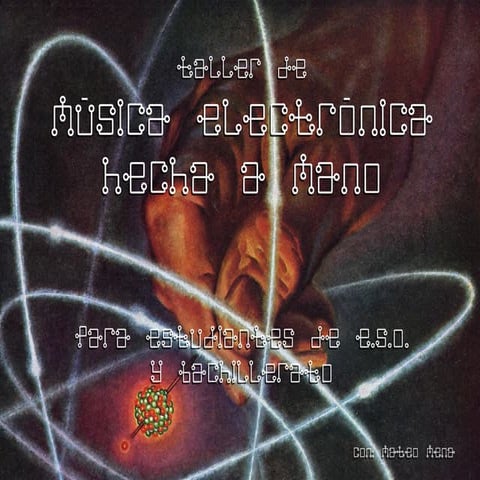 Taller de música electrónica hecha a mano, para estudiantes de ESO y bachille...