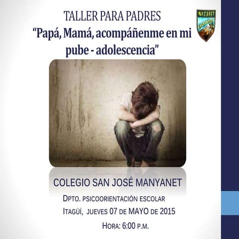 Taller I: para padres:"Papi y mami: acompáñenme en mi pube-adolescencia"