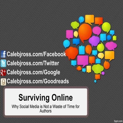 Surviving Online: Why Social Media is Not a Waste of Time for Authors
