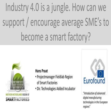 Industry 4.0 is a jungle. How can we support / encourage average SME’s to bec...