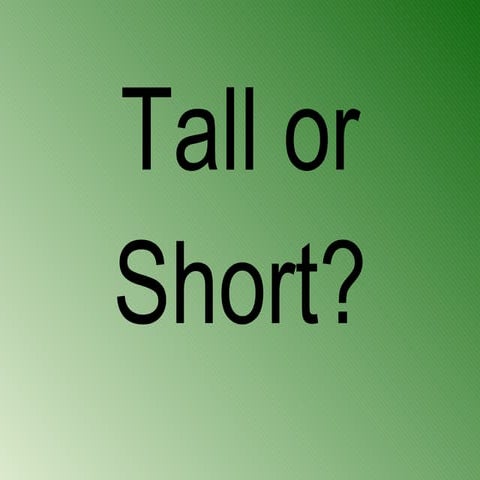 Tall or short