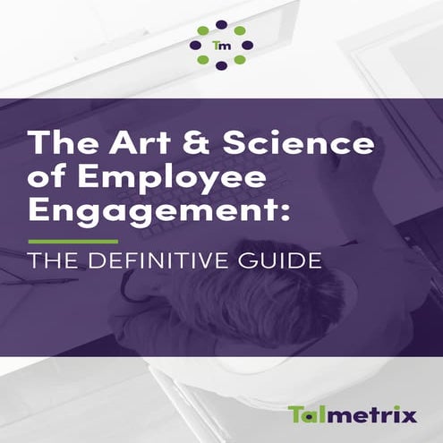 The Art & Science of Employee Engagement