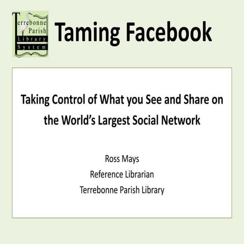 Taming Facebook