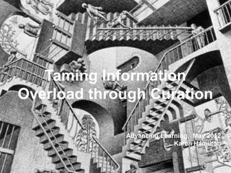 Taming Information Overload through Curation 2012 Presentation