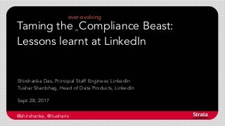 Taming the ever-evolving Compliance Beast : Lessons learnt at LinkedIn [Strata NYC 2017]