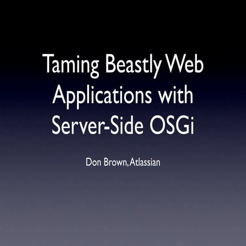 Taming Beastly Web Applications with Server-Side OSGi