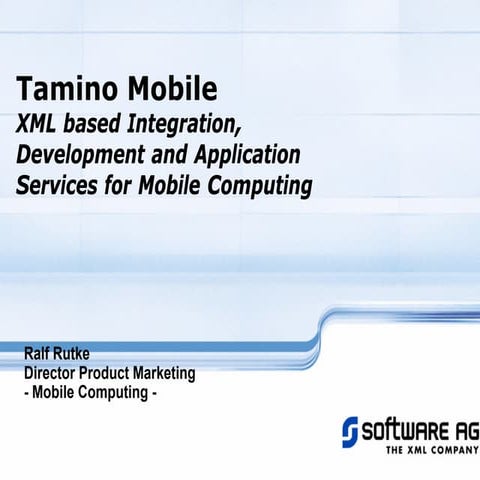 Tamino Mobile - XML based Integration, Development and Application Services f...