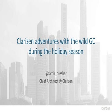Tamir Dresher   Clarizen adventures with the wild GC during the holiday season