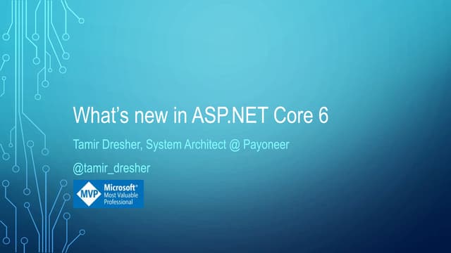Tamir Dresher - What’s new in ASP.NET Core 6
