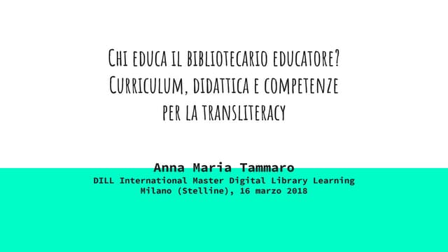 Chi educa il bibliotecario educatore? Curriculum, Didattica, Competenze per la Transliteracy
