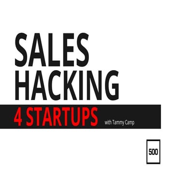 Sales Hacking for Startups by @TammyCamp of @500Startups