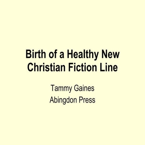 Tammy Gaines - Industry Case Study: The Birth of a Healthy New Christian Fict...