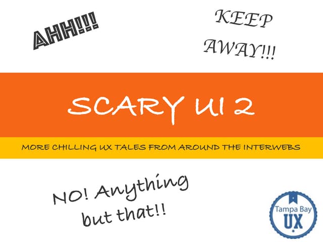 Tampa Bay UX - Scary UI 2