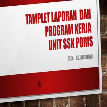 TAMPLET FORMAT LAPORAN DAN PROGRAM KERJA SSK PORIS FEBRUARI 24 .pptx
