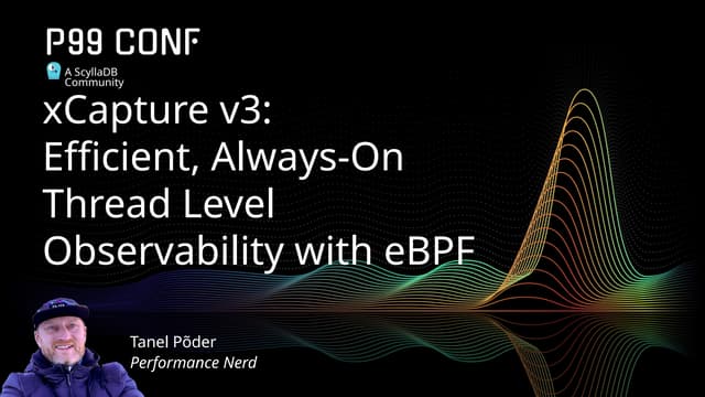 xCapture v3: Efficient, Always-On Thread Level Observability with eBPF by Tanel Poder