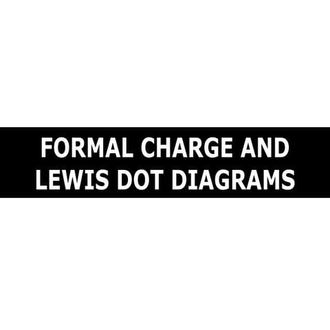 Tang 05   formal charge & lewis dot diagrams