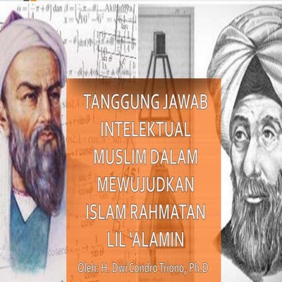 Tanggung Jawab Intelektual Muslim dalam Mewujudkan Islam Rahmatan Lil Alamin 