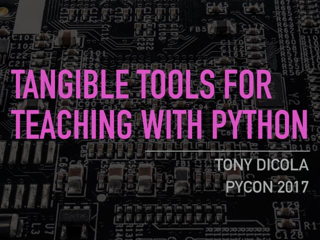 Tangible Tools For Teaching With Python