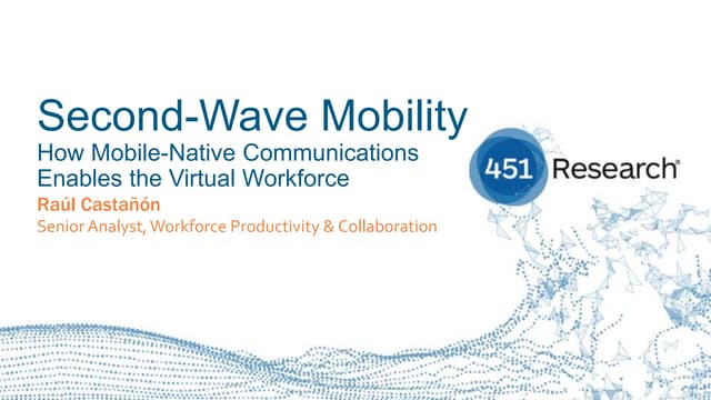 Second-Wave Mobility: How Mobile-Native Communications Enables the Virtual Workforce