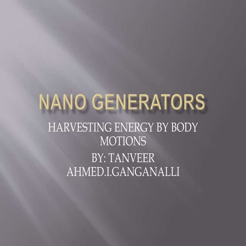 Nano generator by Tanveer ahmed Ganganalli seminar ppt