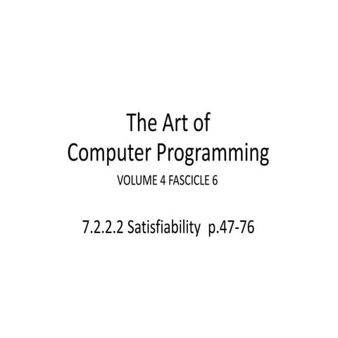 The Art of Computer Programming volume 4 fascicle 6 7.7.7.2 p.47-76 | PPT