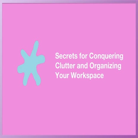 TAPE Webinar, April 20, 2011: Secrets for Conquering Clutter and Organizing Y...