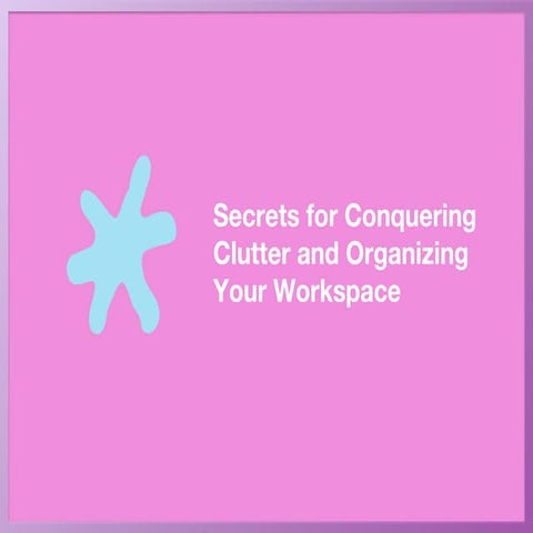 Tape Webinar 2011: Secrets for Conquering Clutter and Organizing Your Workspace
