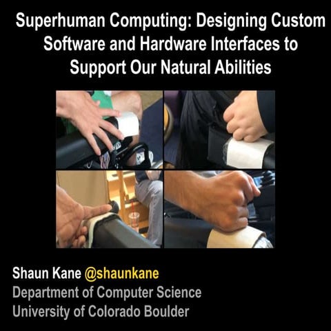 Superhuman Computing: Designing Custom Software and Hardware Interfaces to Su...