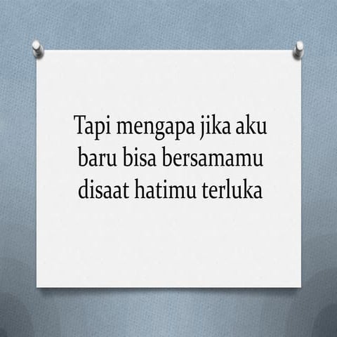 Tapi mengapa jika aku baru bisa bersamamu disaat | PPTX