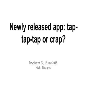 Newly released app: tap-tap-tap or crap?