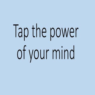 Tap the power of your mind