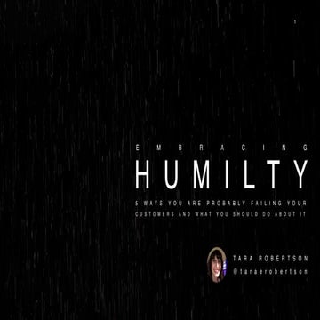 Embracing Humility: Five Ways You're Failing Your Customers - Tara Robertson ...
