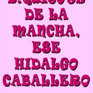 Tarea 2. DON QUIJOTE DE LA MANCHA, ...