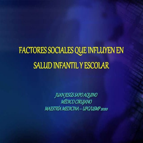FACTORES SOCIALES QUE INFLUYEN EN SALUD INFANTIL Y ESCOLAR.ppt