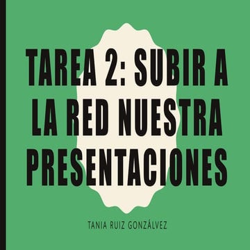TAREA 2 - Subir a la red nuestras presentaciones
