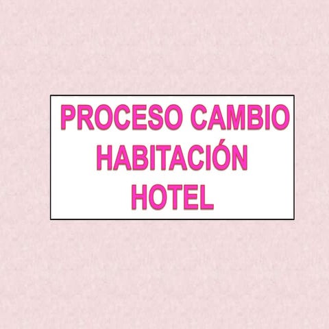 PROCESO CAMBIO HABITACION HOTEL TAREA 4 1