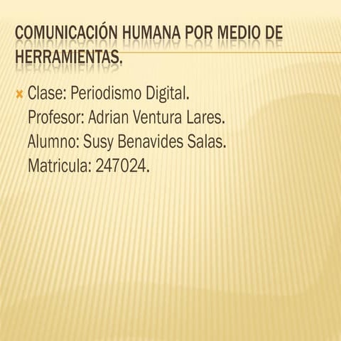 Comunicación humana por medio de herramientas.